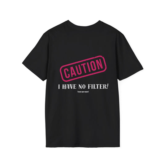 Caution No Filter Unisex T-Shirt