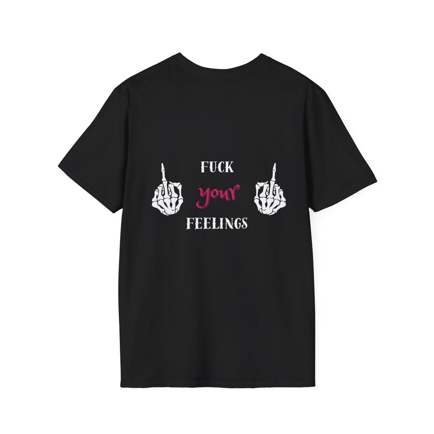 F*ck your feelings Unisex T-Shirt
